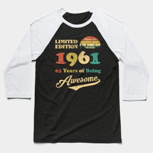 Made In March 1961 63 Years Of Being Awesome Vintage 63rd Birthday Baseball T-Shirt